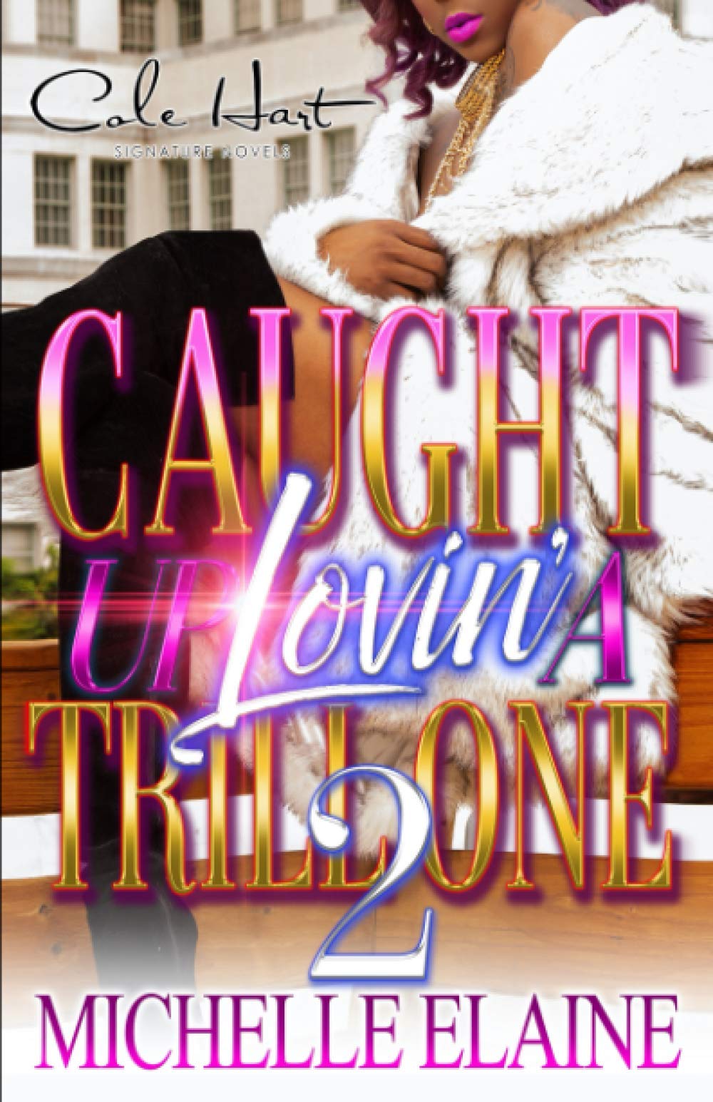 Caught Up Lovin' A Trill One 2: Urban Romance Novel - Perfect for Fans of Contemporary Love Stories & African American Fiction