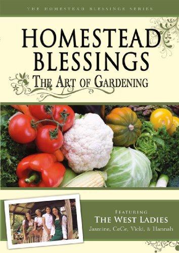 Homestead Blessings: The Art of Gardening by The West Ladies - Organic Gardening Guide for Beginners, Sustainable Living & Backyard Farming Tips | Perfect for Home Gardeners, Urban Farming & Self-Sufficient Lifestyle