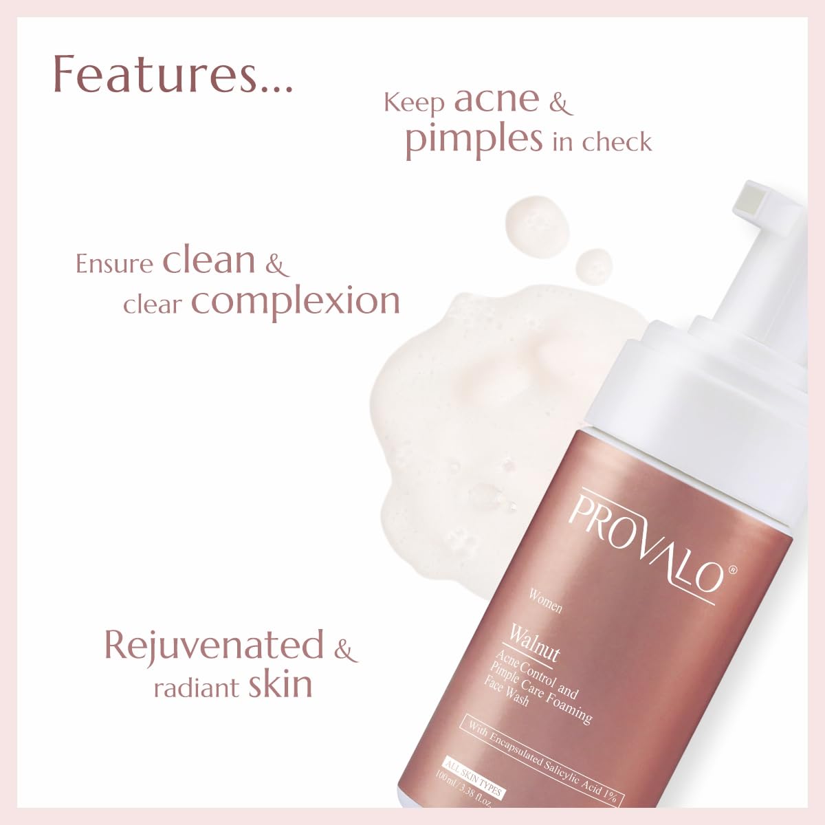 Provalo Women's Foaming Face Wash for Acne & Pimples - 1% Salicylic Acid & Walnut Extract for Skin Brightening & Glowing Complexion | Oily, Acne-Prone & Dry Skin Care | 100ml | Perfect for Daily Cleansing & Acne Treatment Routine