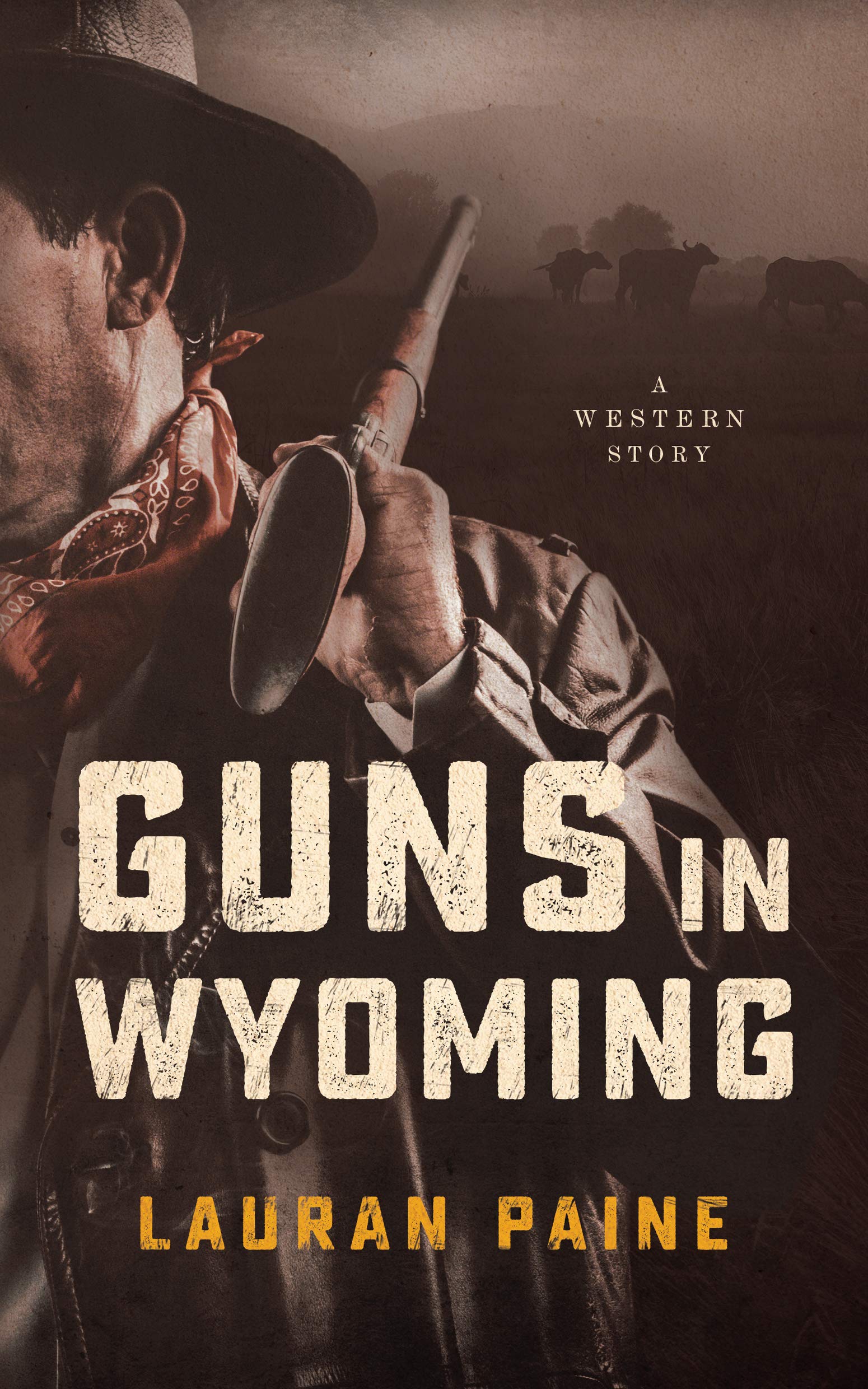 Guns in Wyoming: A Western Adventure Novel - Perfect for Cowboy Enthusiasts & Historical Fiction Lovers