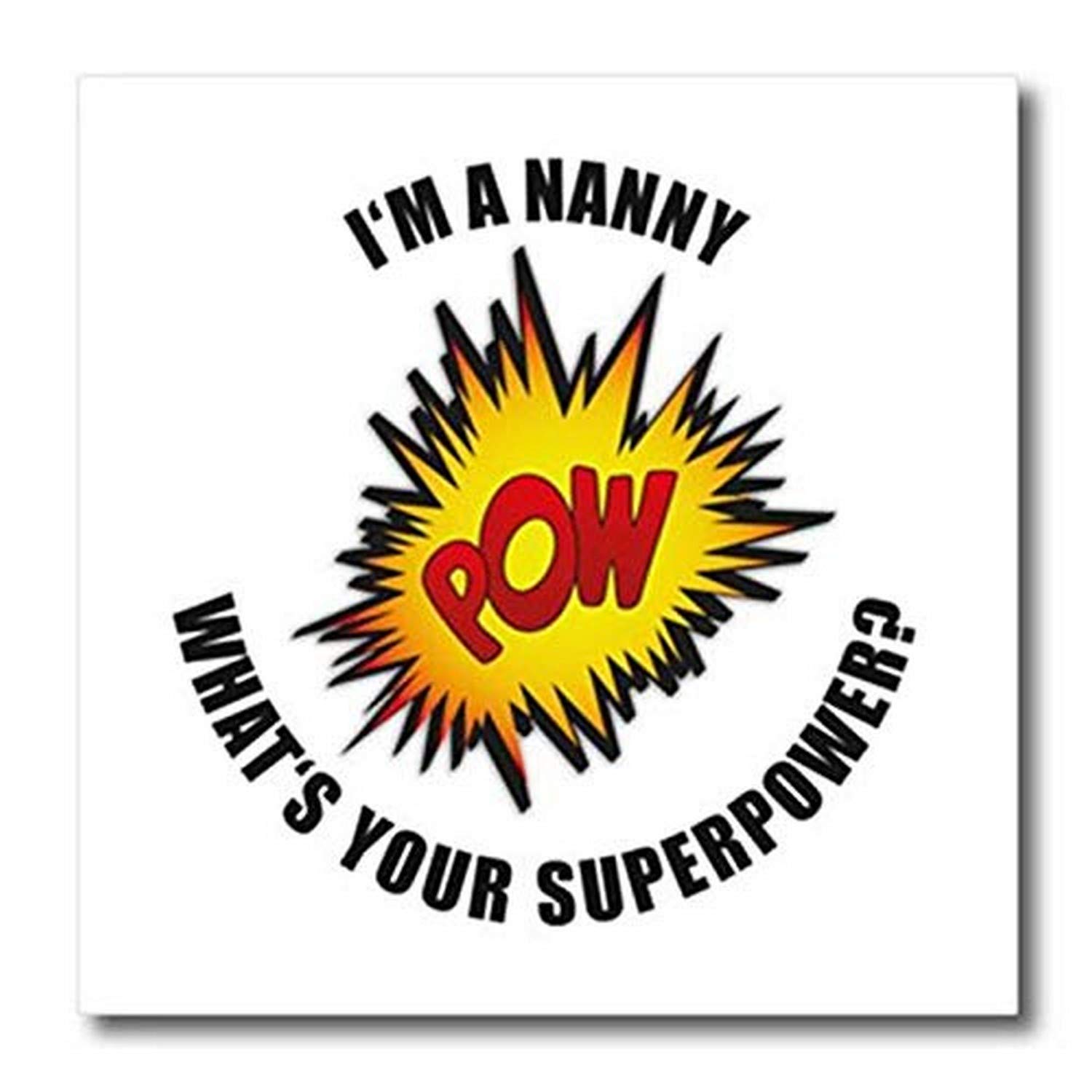 3D Rose 'I Am A Nanny What is Your Superpower' Iron On Heat Transfer - 8 x 8 Inch White T-Shirt Design - Perfect for DIY Custom Apparel, Gifts & Nanny Appreciation