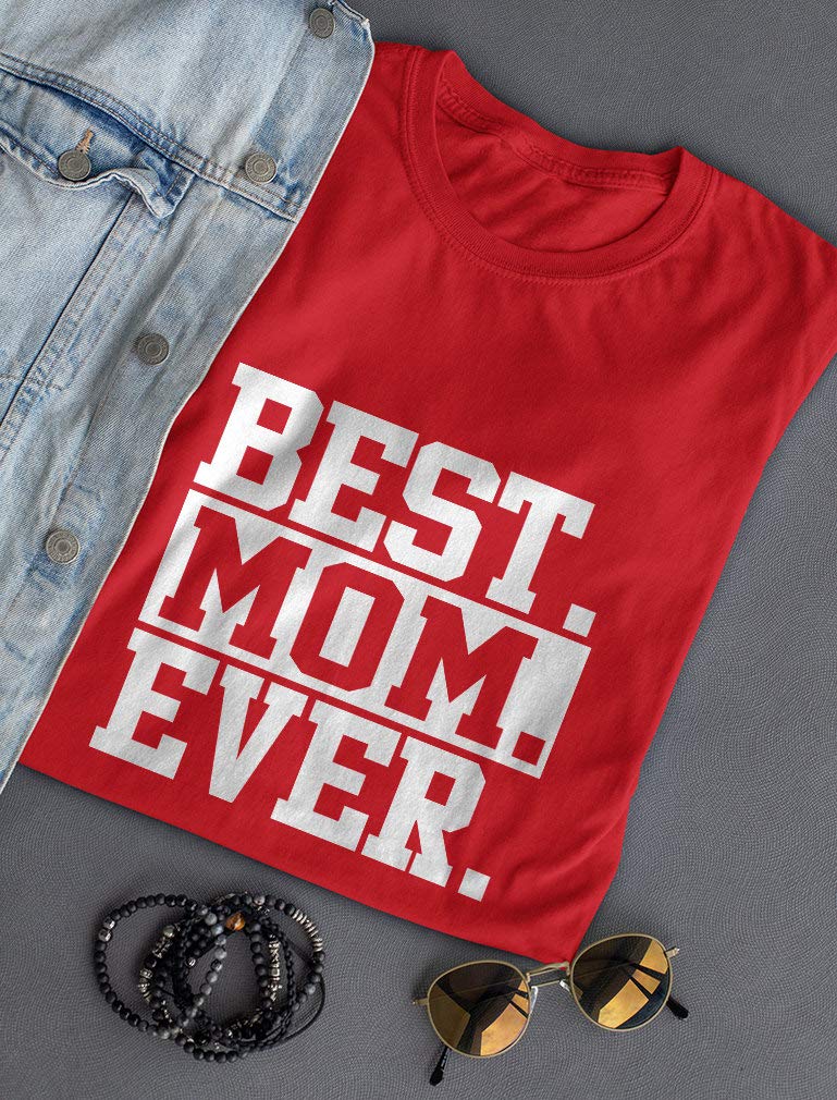 Best Mom Ever Gift for Mother's Day - Women's Comfortable Cotton T-Shirt - Perfect for Gifts, Family Photos & Casual Wear