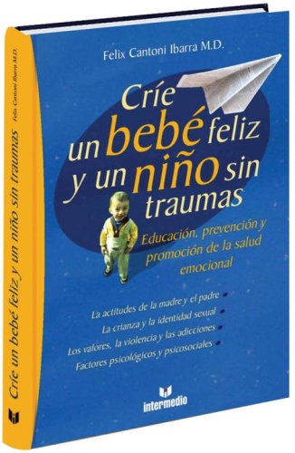 Raise a Happy Baby and Trauma-Free Child: Emotional Health Education, Prevention, and Promotion (Spanish Edition) - Essential Guide for Parenting, Child Development, and Family Wellness
