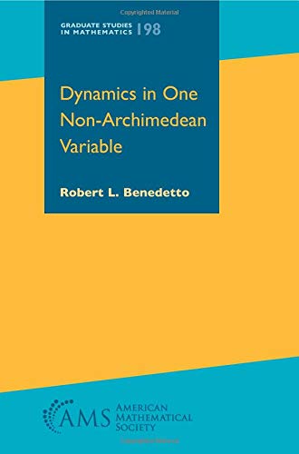 Dynamics in One Non-archimedean Variable - Graduate Studies in Mathematics Book 198 | Advanced Math Textbook for Researchers & PhD Students | Perfect for Number Theory & Dynamical Systems Studies