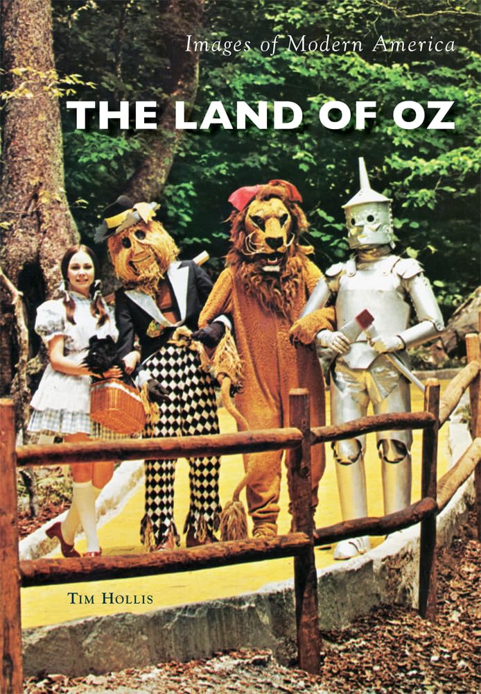 The Land of Oz: A Nostalgic Journey Through America's Iconic Theme Park - Perfect for History Buffs, Travel Enthusiasts & Pop Culture Collectors