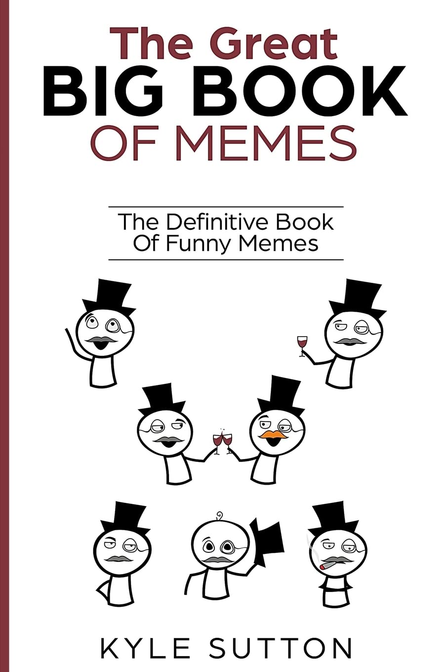 The Great Big Book of Memes: The Definitive Collection of Funny Internet Memes for Social Media, Gifts & Pop Culture Fans
