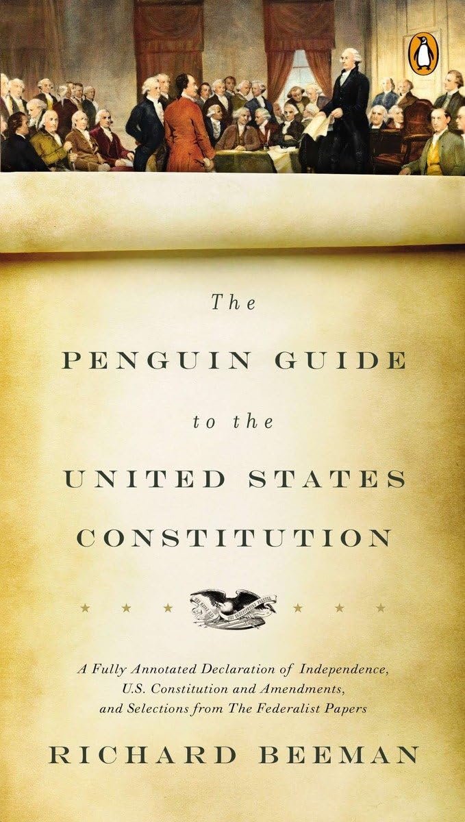 The Penguin Guide to the United States Constitution: Fully Annotated Declaration of Independence, U.S. Constitution & Amendments with Federalist Papers Selections | Perfect for Students, Historians & Political Enthusiasts