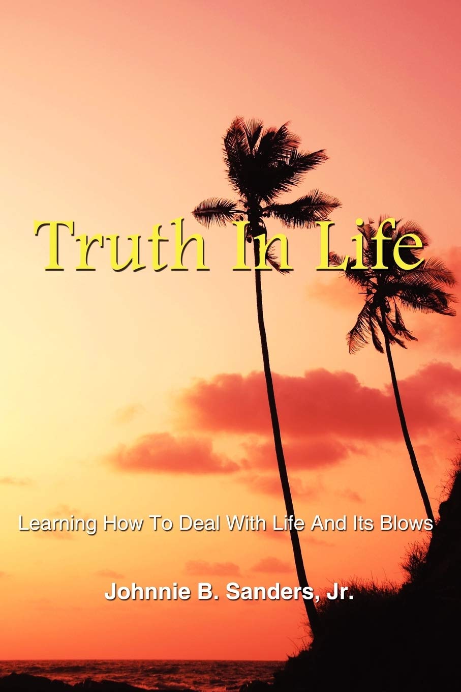Truth In Life: How To Deal With Life Challenges - Self-Help Guide for Personal Growth & Resilience (Perfect for Daily Motivation & Overcoming Adversity)