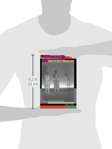 Homosexuality in Cold War America: Resistance and the Crisis of Masculinity - Historical LGBTQ+ Studies Book for Academic Research & American Culture Analysis