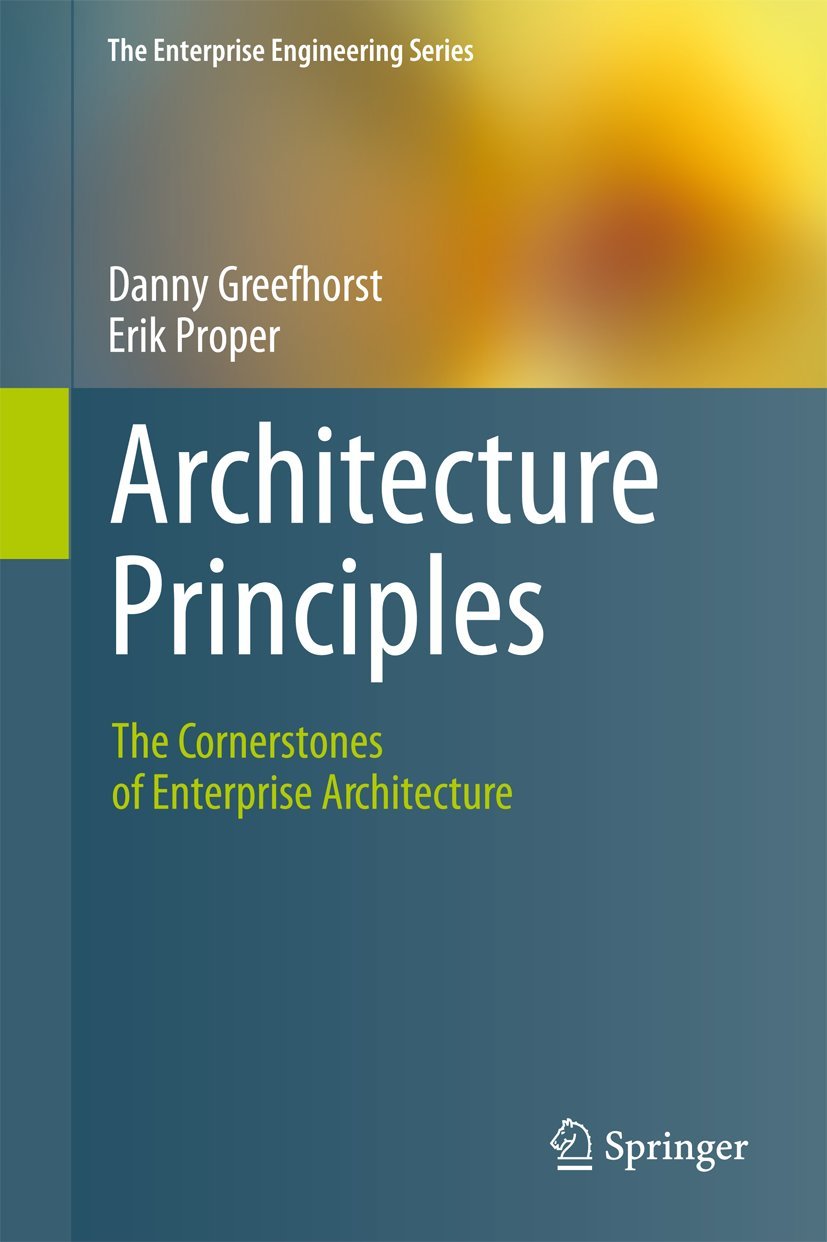 Architecture Principles: The Cornerstones of Enterprise Architecture | Enterprise Engineering Series Book | For IT Professionals & Business Strategists