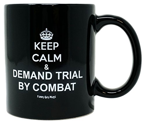 Keep Calm & Demand Trial By Combat