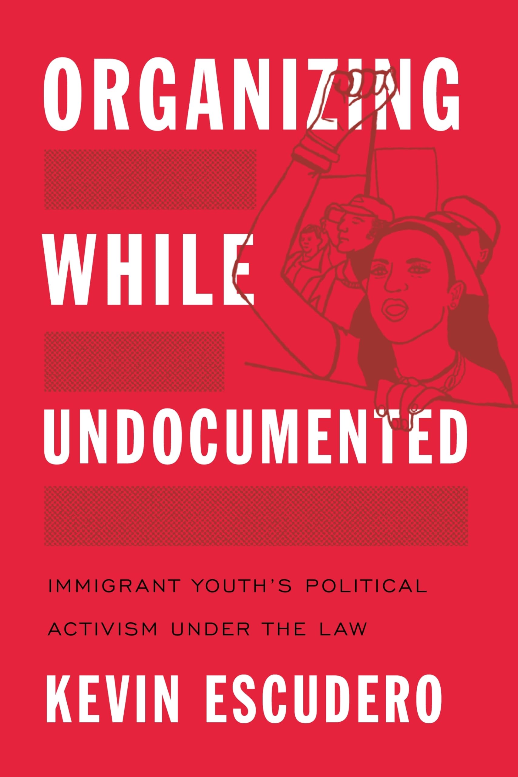 Undocumented Immigrant Youth Political Activism: Organizing Under US Immigration Law | Latina/o Sociology Book 4 | For Social Justice Studies & Immigration Policy Research