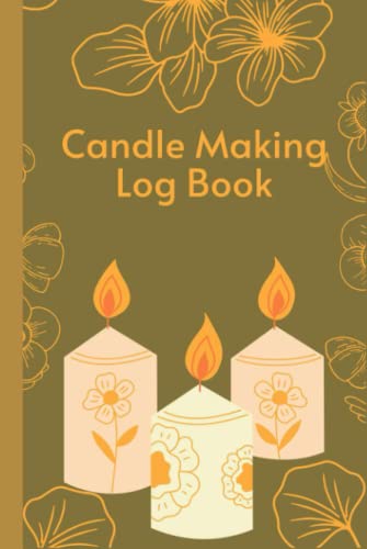 Candle Making Log Book: Track Progress, Batches, Photos & Ratings - DIY Homemade Candle Recipe Business Journal for Handmade Wax Creations (Perfect for Candle Makers, Small Business Owners & Crafters)