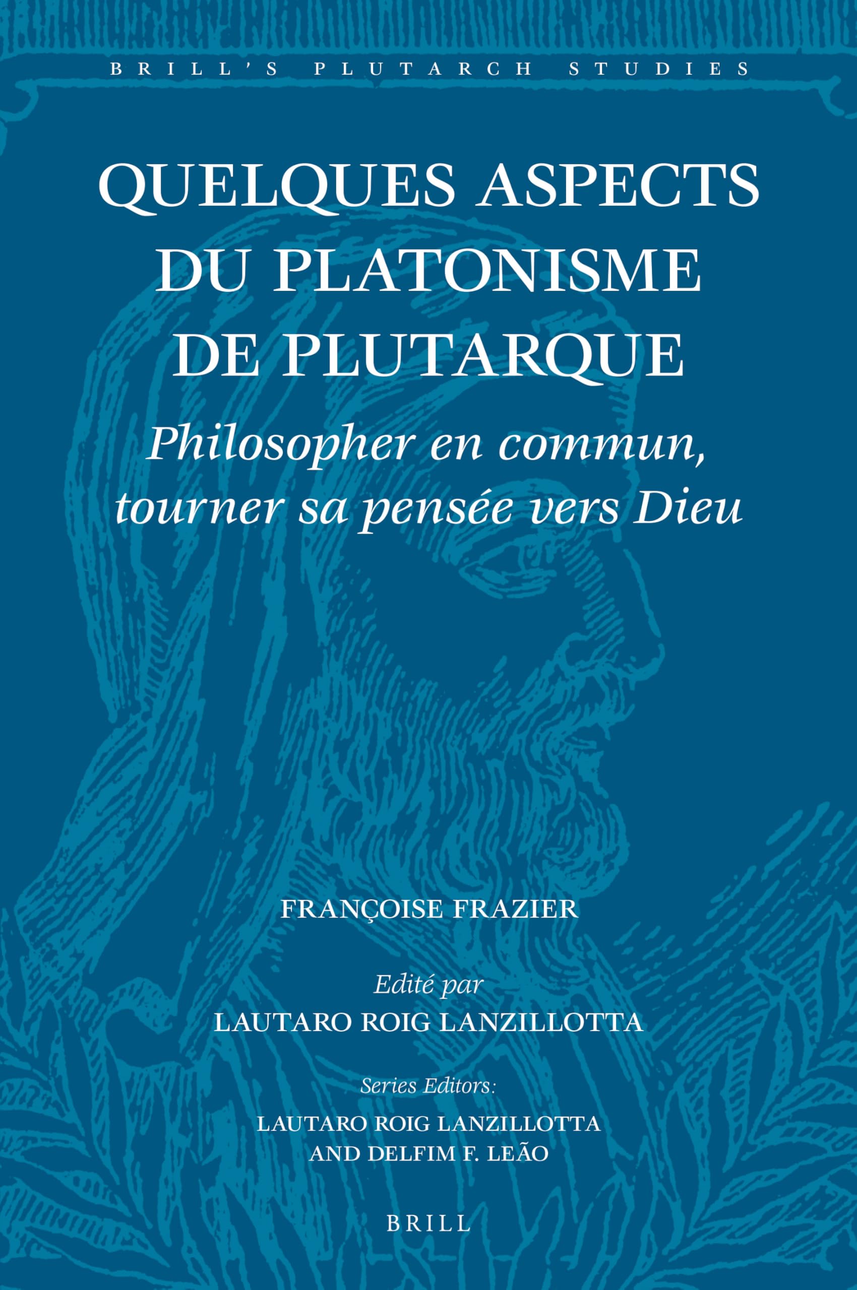 Plutarch's Platonism: Philosophical Community and Divine Thought - Brill's Plutarch Studies 4 (French Edition) | Ancient Philosophy Book for Scholars, Researchers & Theology Students