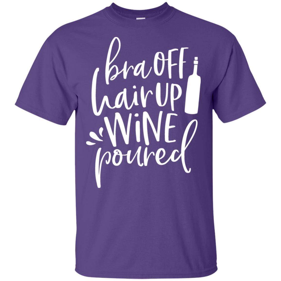 WineyBitches.Co Ultra Soft Cotton T-Shirt - 'Bra Off Hair Up Wine Poured' Funny Saying (White Lettering) | Perfect for Wine Nights, Girls' Parties & Relaxing at Home