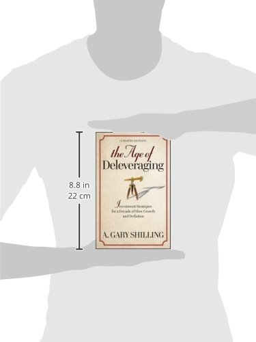 The Age of Deleveraging - Updated Edition: Investment Strategies for Slow Growth & Deflation | Financial Planning for Economic Downturns & Retirement