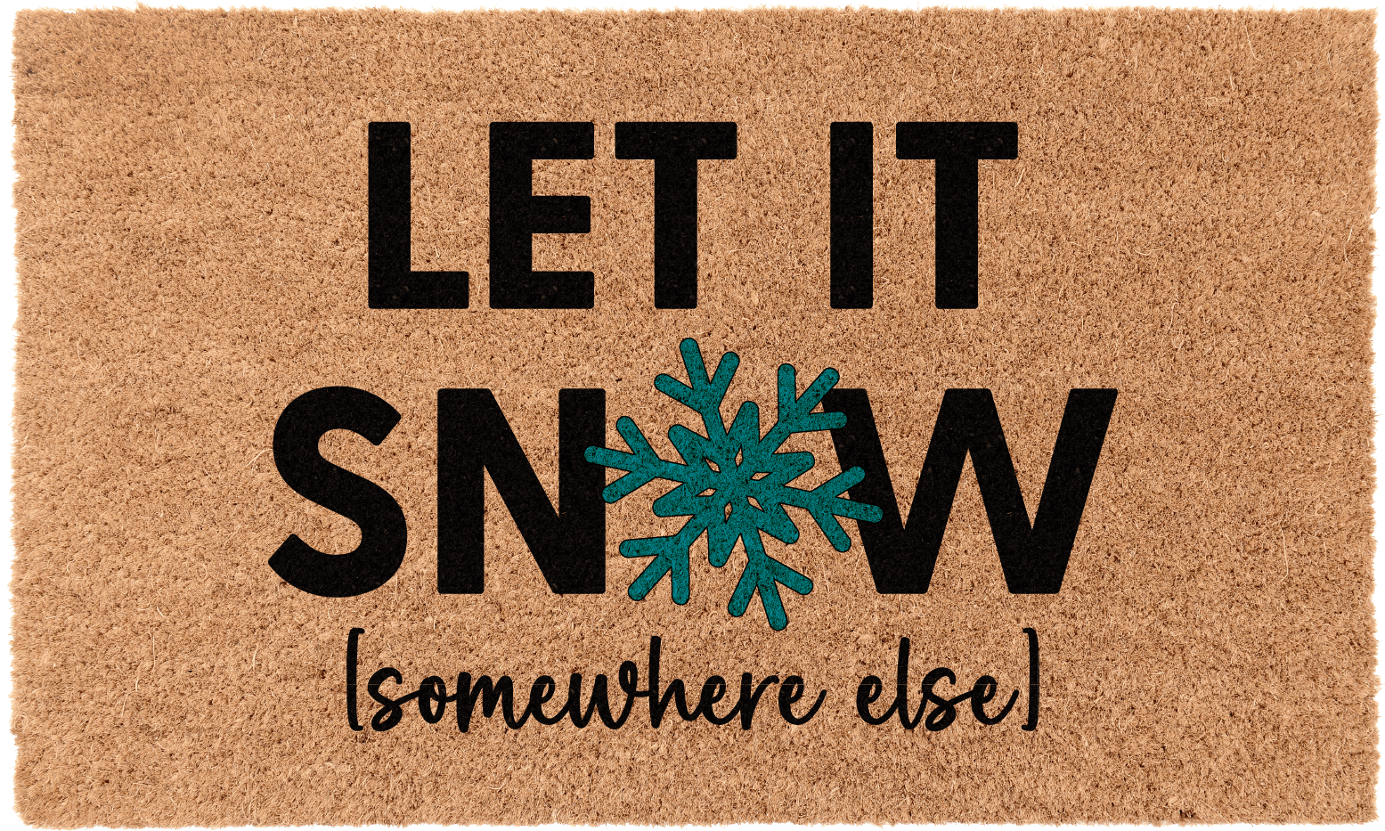 Let It Snow Somewhere Else - Winter Holiday Decor & Seasonal Home Accessories for Christmas, Parties, and Festive Celebrations