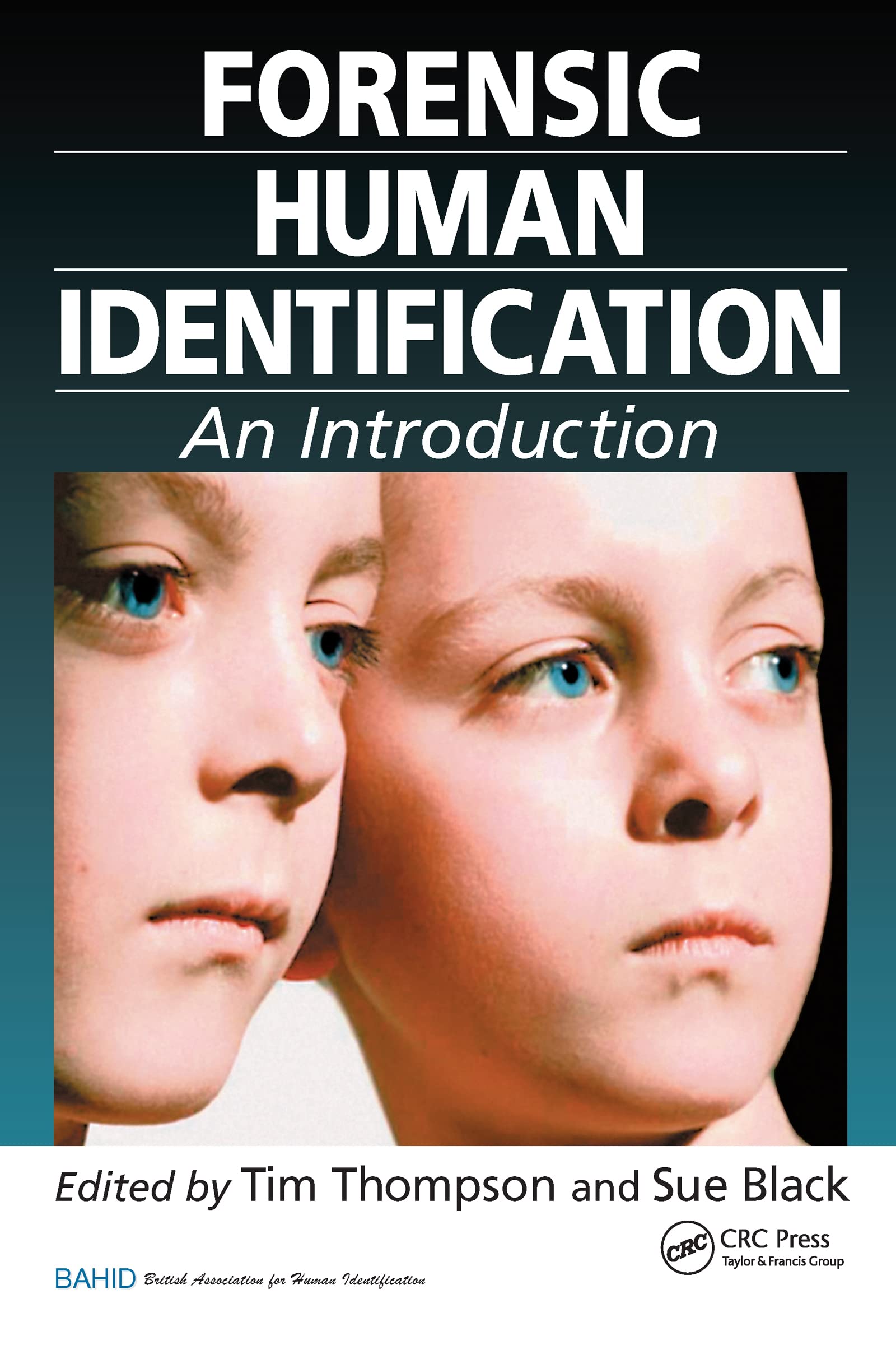 Forensic Human Identification: An Introduction - DNA Analysis & Crime Scene Investigation for Law Enforcement & Forensic Science Students