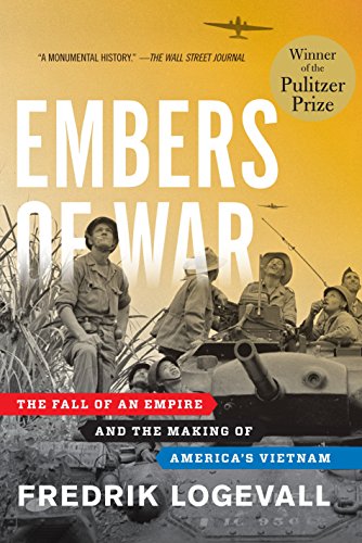 Embers of War: The Fall of an Empire and the Making of America's Vietnam - Historical Book on Vietnam War & US Foreign Policy | Perfect for History Buffs, Students & Political Science Enthusiasts