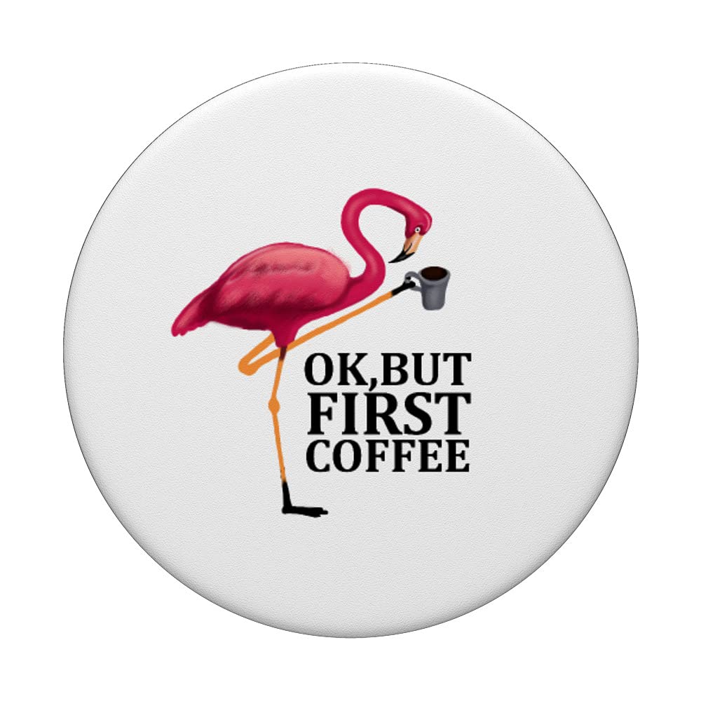 Funny Flamingo Coffee Lover PopSockets Swappable PopGrip - 'Ok But First Coffee' Design - Perfect for Coffee Enthusiasts & Phone Grip Lovers - Great for Office, Travel, and Daily Use