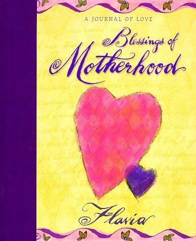 Blessings of Motherhood: A Journal of Love by Flavia Weedn - Inspirational Gift Book for Moms, Pregnancy & Newborn Memories - Perfect for Mother's Day, Baby Showers & Parenting Milestones