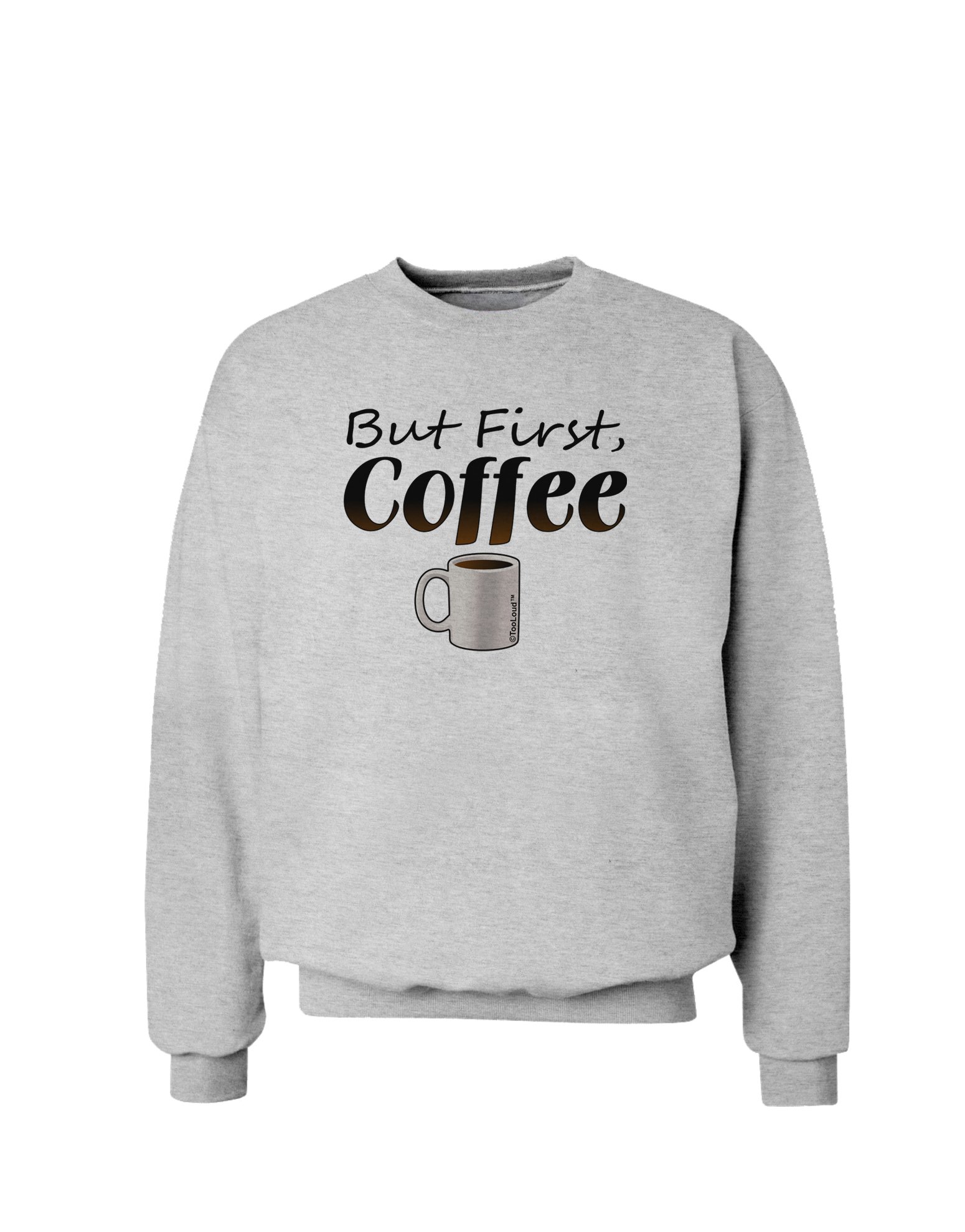 TooLoud But First Coffee 时尚舒适卫衣 - 早咖啡必备，居家休闲与户外活动皆宜