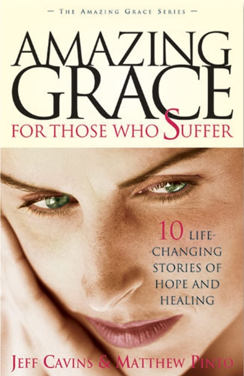 Amazing Grace for Those Who Suffer: 10 Inspirational Stories of Hope & Healing - Christian Devotional Book for Grief, Illness & Life Struggles - Perfect for Personal Growth & Small Group Study