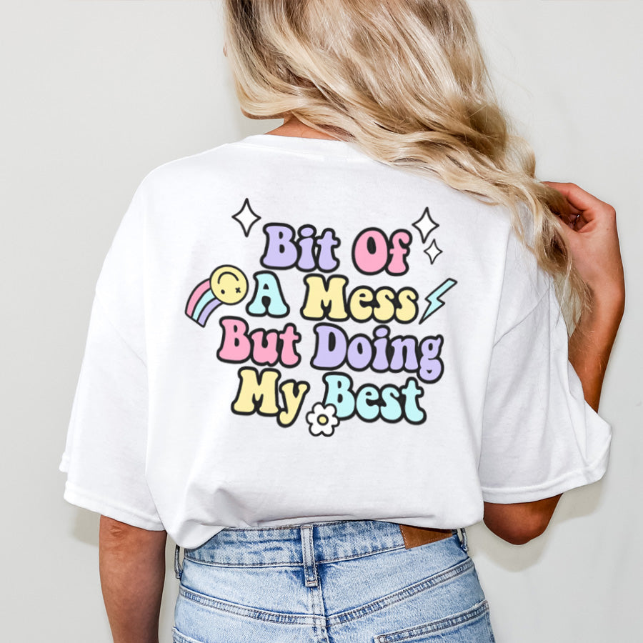 Bit Of A Mess (Doing My Best) Funny Slogan Back Print T-Shirt - Casual Comfort Wear for Everyday Outfits & Relaxing at Home