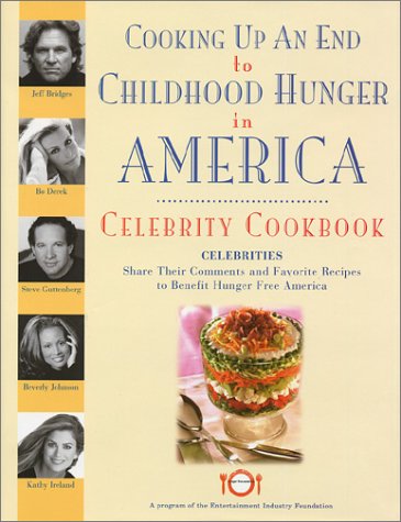 Celebrity Cookbook to End Childhood Hunger in America - Healthy Recipes for Kids & Families - Perfect for Home Cooking, Fundraising, and Charity Events