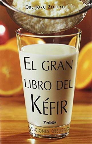The Great Book of Kefir: Natural Health & Living Guide (Spanish Edition) - Boost Gut Health, Immunity & Wellness with Probiotic Recipes for Home, Office & Travel