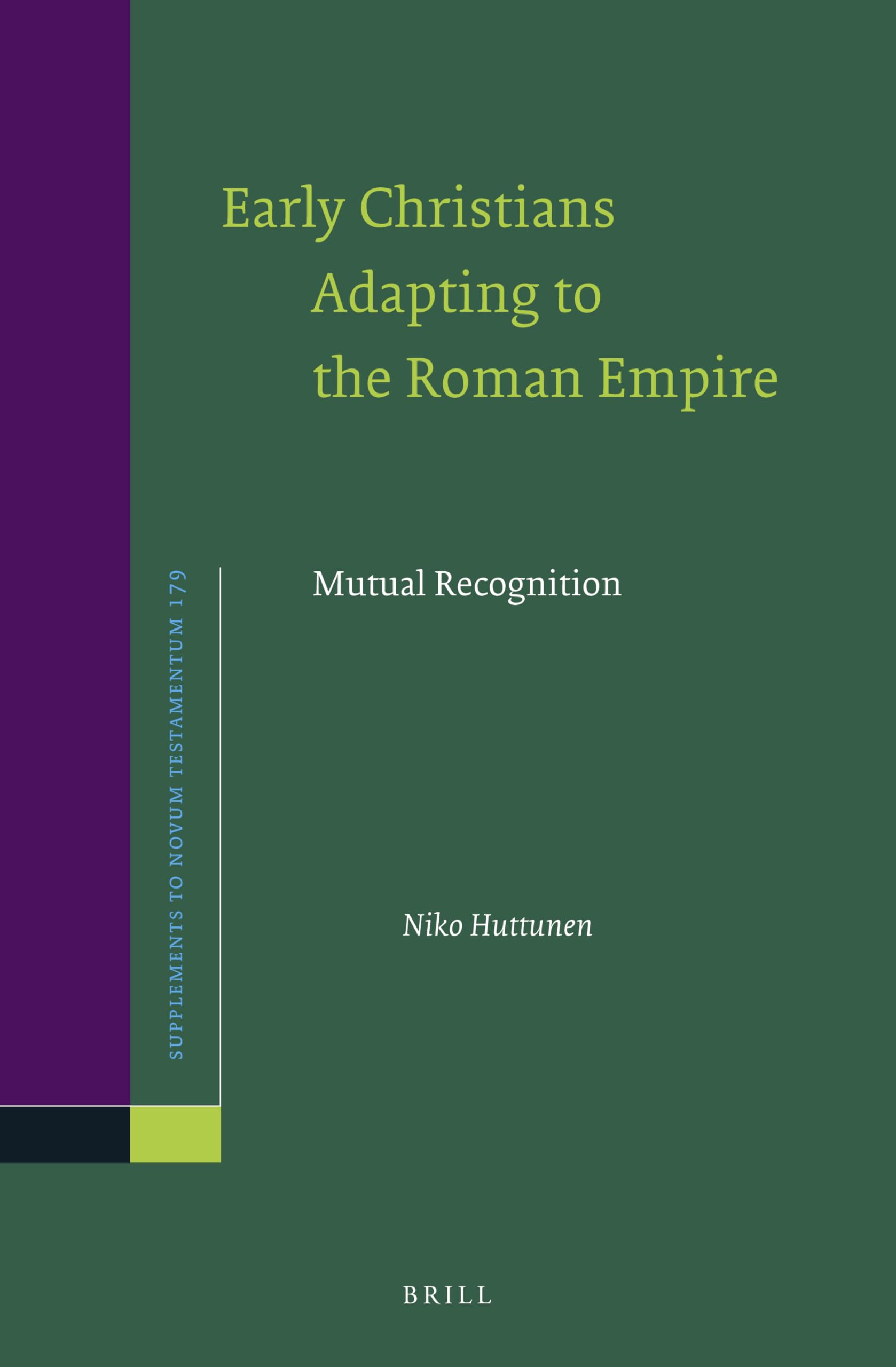 Early Christians and the Roman Empire: Mutual Recognition in Historical Context | Novum Testamentum Supplement 179 | Academic Research & Biblical Studies