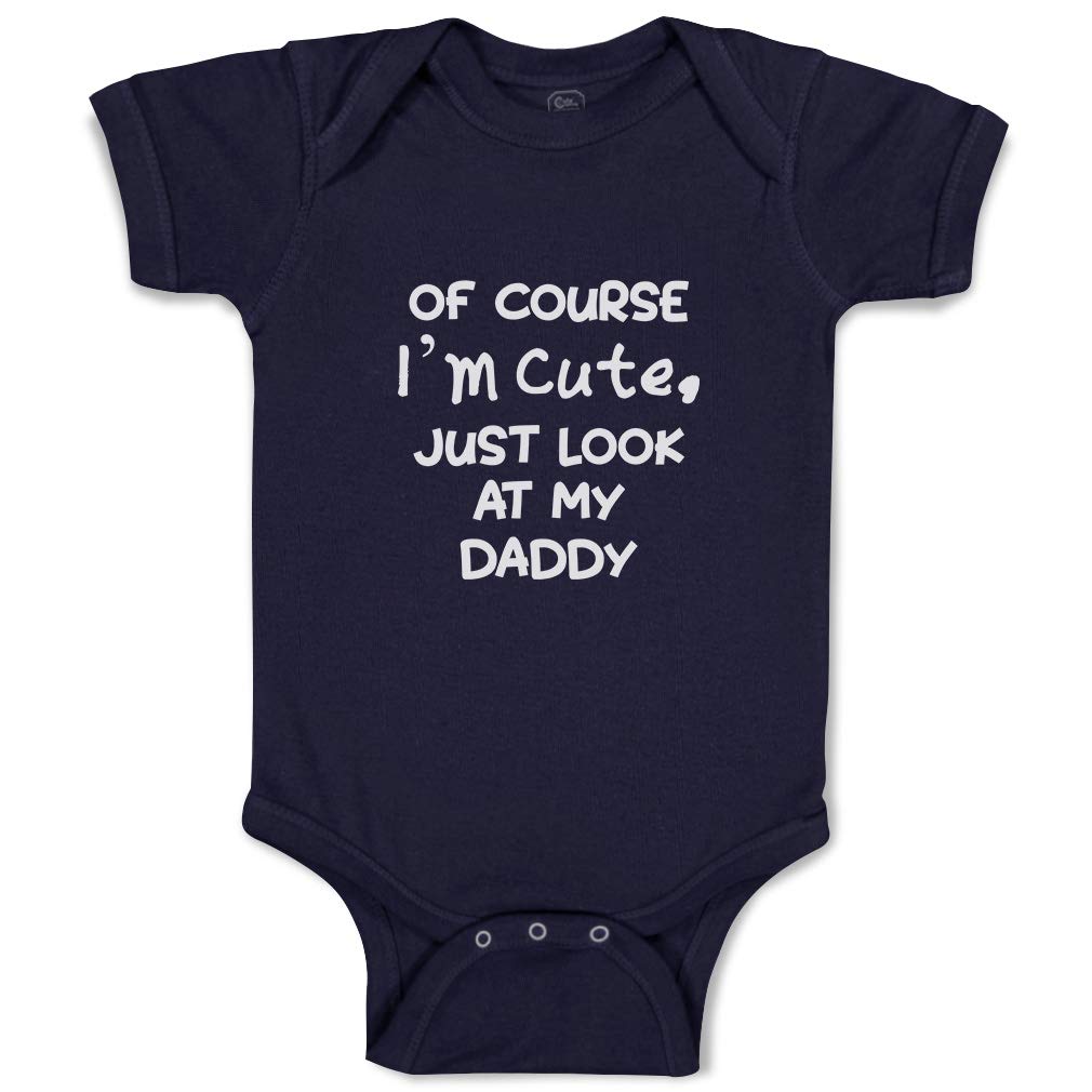 Custom Personalized Baby Bodysuit - Funny 'Of Course I'm Cute, Just Look at My Daddy' Cotton Onesie for Boys & Girls - Navy Blue Newborn Outfit - Perfect for Family Photos, Baby Showers & Everyday Cuteness