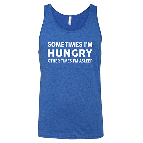 Unisex Funny Slogan T-Shirt - 'Sometimes I'm Hungry Other Times I'm Asleep' | Comfortable Cotton Tee for Men & Women | Perfect for Casual Wear, Lounge Days & Gift Giving