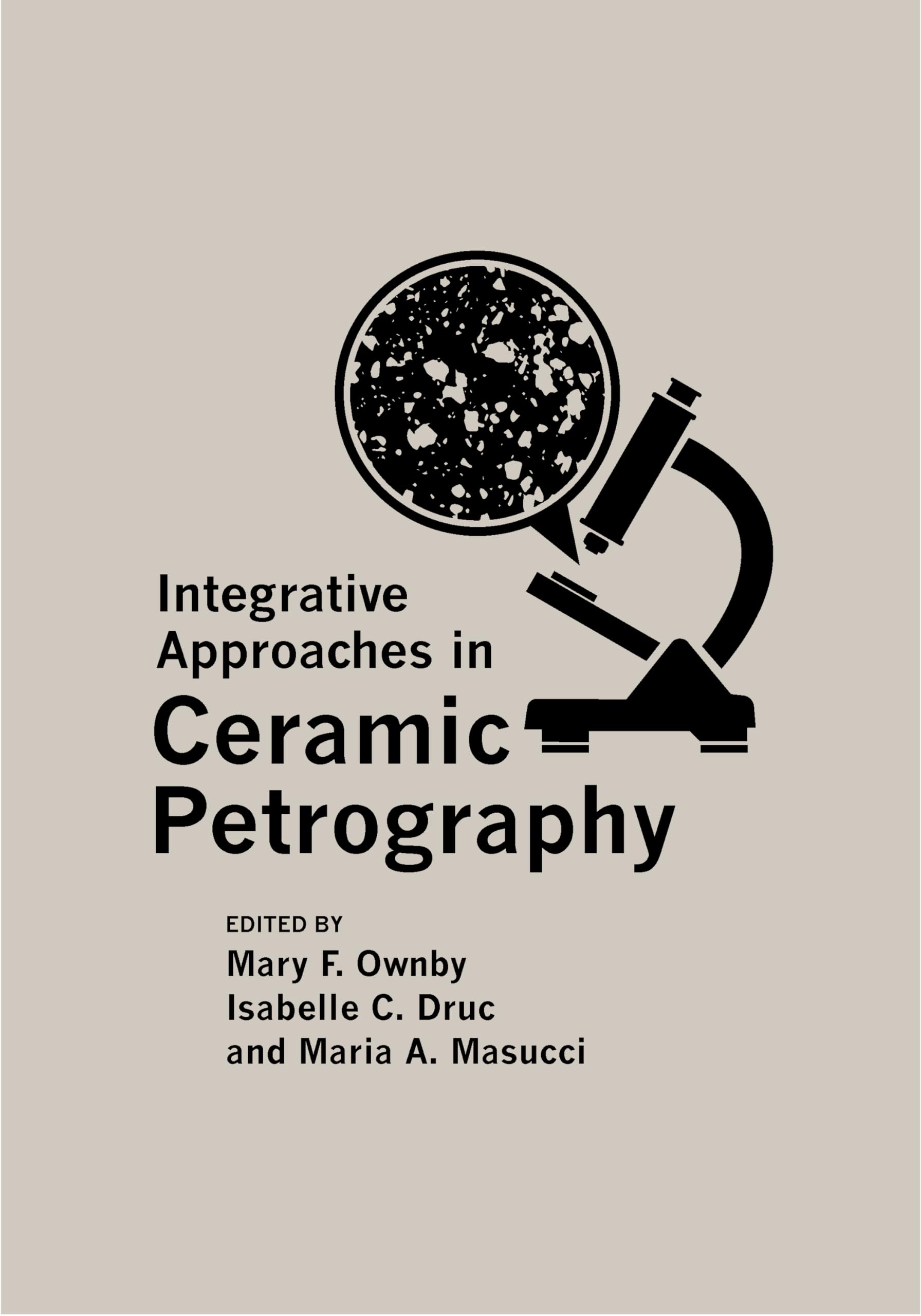 Integrative Approaches in Ceramic Petrography - Advanced Techniques for Archaeological Analysis | Perfect for Research, Academic Studies & Cultural Heritage Preservation