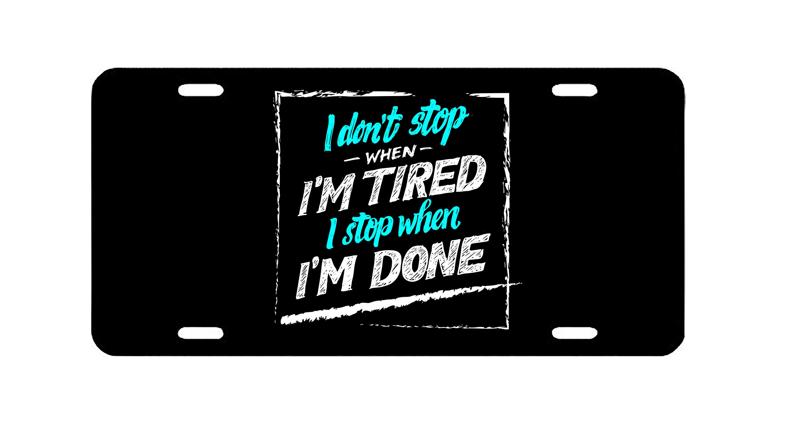 Motivational Car License Plate - 6x12 Inch Metal Vanity Tag with 'I Don’t Stop When I’m Tired I Stop When I’m Done' Quote - 0.5mm Thick Durable Art Plate for Cars, Trucks & Motorcycles - Perfect for Gym Enthusiasts & Motivational Speakers
