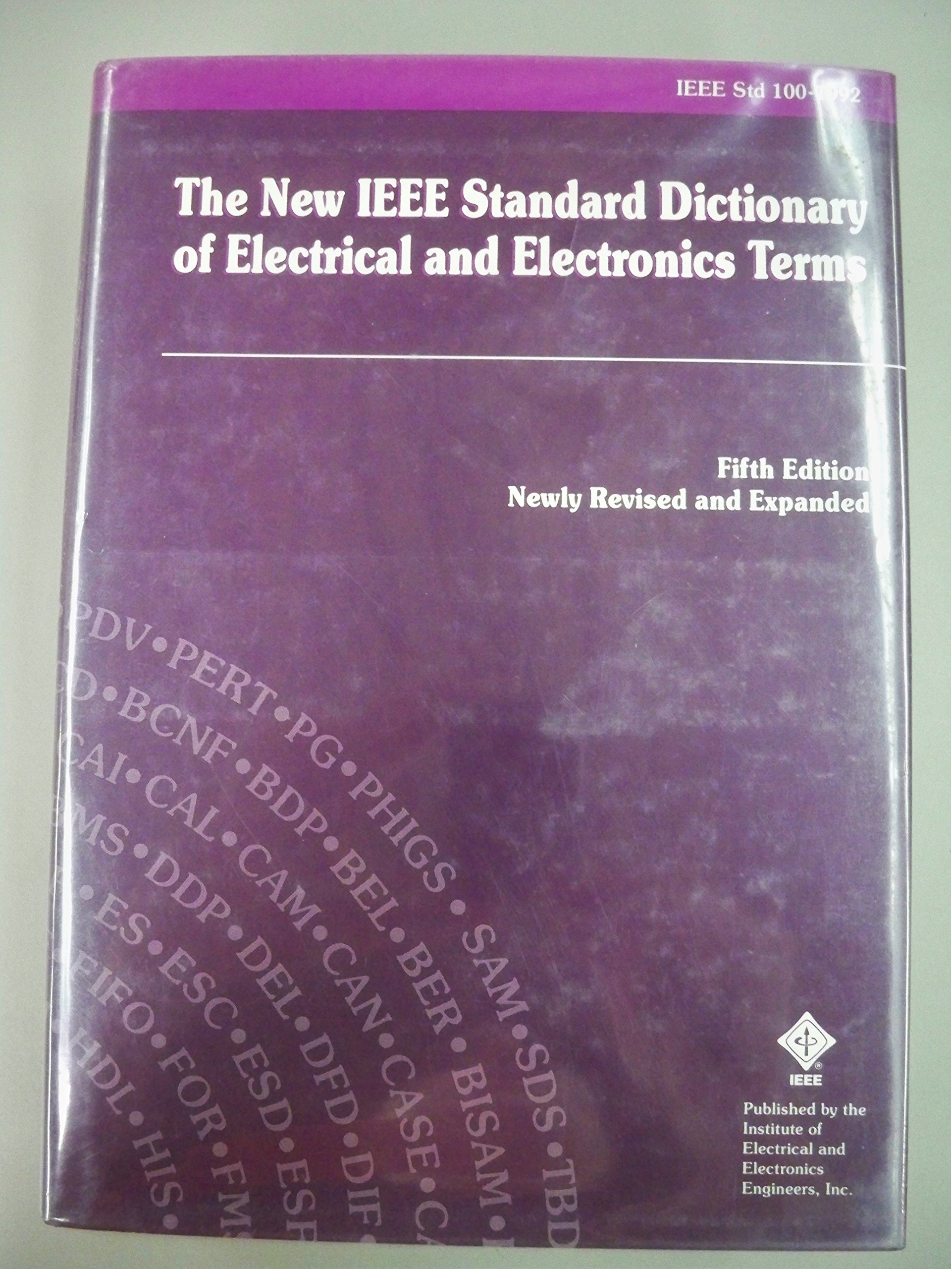 IEEE Standard Dictionary of Electrical and Electronics Terms (IEEE Std 100-1992) - Essential Reference for Engineers, Students & Professionals in Electrical & Electronics Fields