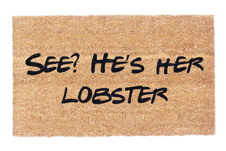 See? He's Her Lobster - Funny Friends TV Show Quote T-Shirt - Perfect for Fans of the Show, Gifts, and Casual Wear