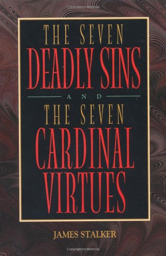 The Seven Deadly Sins vs Seven Cardinal Virtues - Christian Moral Guide for Spiritual Growth & Self-Improvement