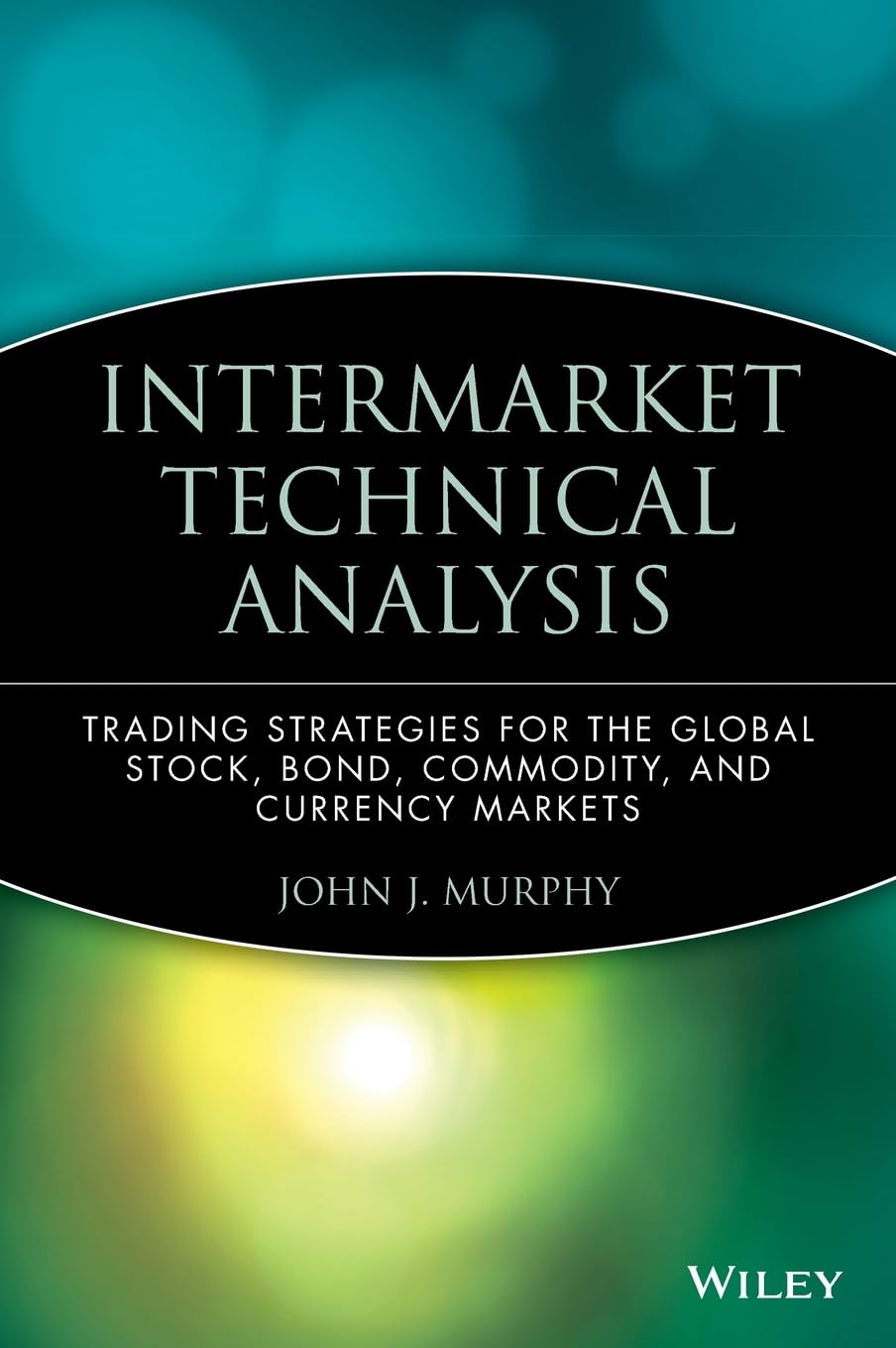 Intermarket Technical Analysis: Global Trading Strategies for Stocks, Bonds, Commodities & Forex | Market Trend Analysis for Investors & Traders