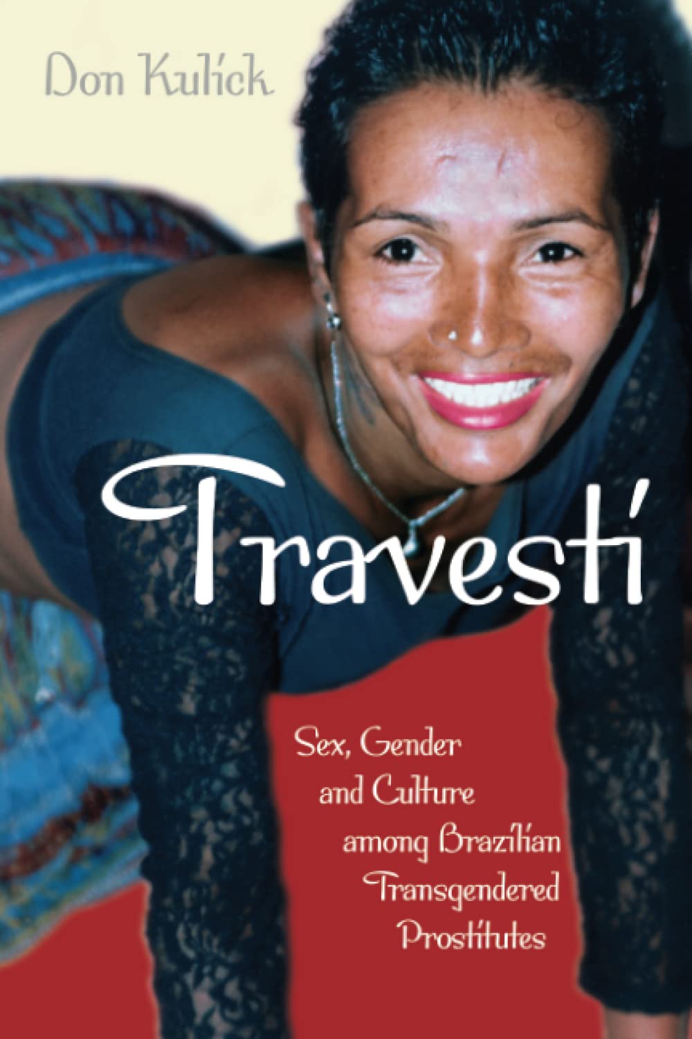 Transgender in Brazil: Sex, Gender & Culture Among Brazilian Trans Prostitutes - Worlds of Desire: Chicago Series on Sexuality & Culture | LGBTQ+ Studies & Anthropology Research