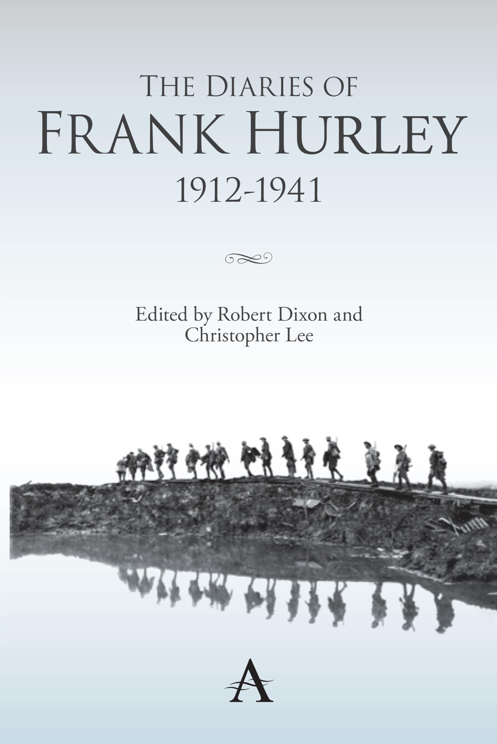 The Diaries of Frank Hurley 1912-1941 - Anthem Studies in Travel - Historical Exploration Journal & WWI Photographer Memoirs - Perfect for History Buffs & Travel Literature Enthusiasts