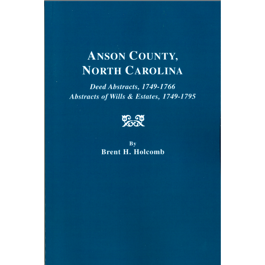 Anson County North Carolina Deed Abstracts 1749-1766 & Wills Estates 1749-1795 | Genealogy Research, Historical Records, Family History