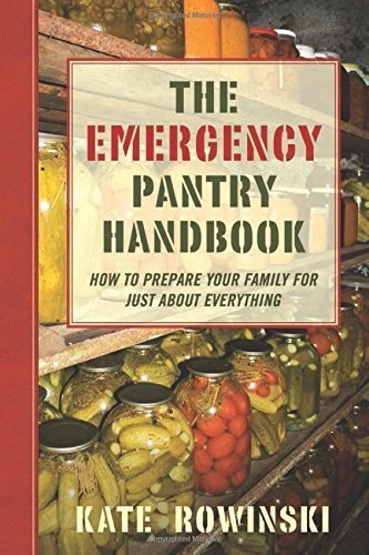 The Emergency Pantry Handbook: A Complete Guide to Preparing Your Family for Any Disaster – Essential Food Storage & Survival Tips by Kate Rowinski (2013) – Perfect for Hurricane, Earthquake & Emergency Preparedness