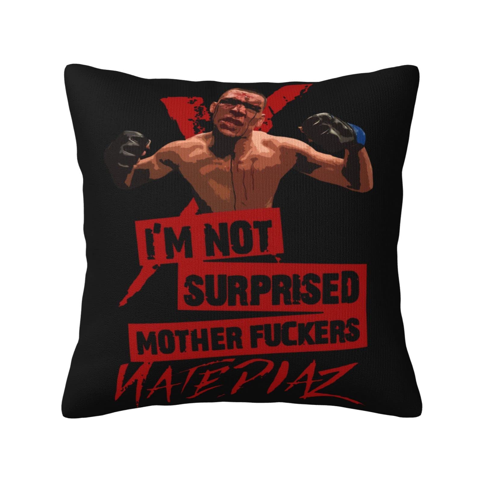 Nate Diaz 'I'm Not Surprised Motherfuckers' Throw Pillow Cover 18x18 Inch - UFC Inspired Decorative Pillow Case for Home, Sofa, Bedroom & Car Decor - Perfect for MMA Fans and Sports Enthusiasts