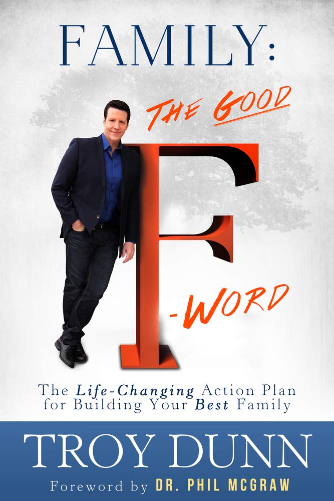 Family: The Good 'F' Word - Life-Changing Action Plan for Building Your Best Family | Parenting Guide for Stronger Relationships & Happy Home Life