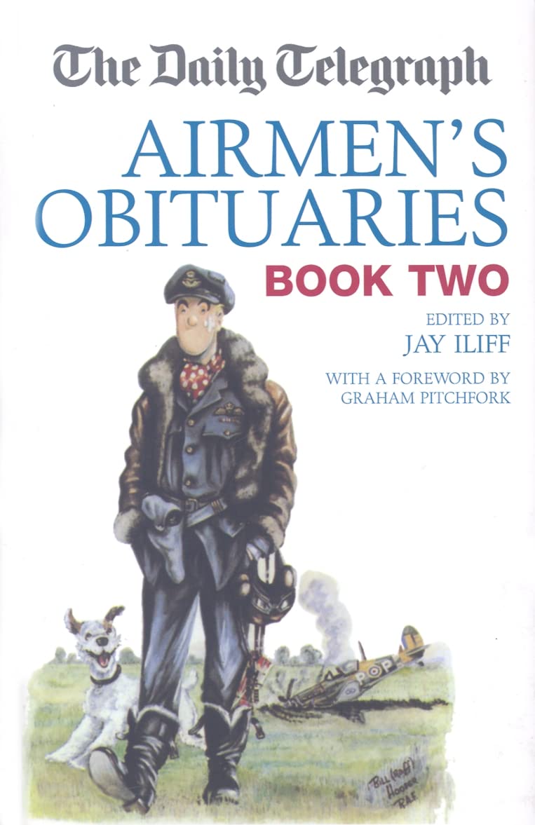 The Daily Telegraph Book of Obituaries: Airmen's Stories - Volume 2 | WWII Aviation History & Military Biographies | Perfect for Historians, Genealogists & Aviation Enthusiasts