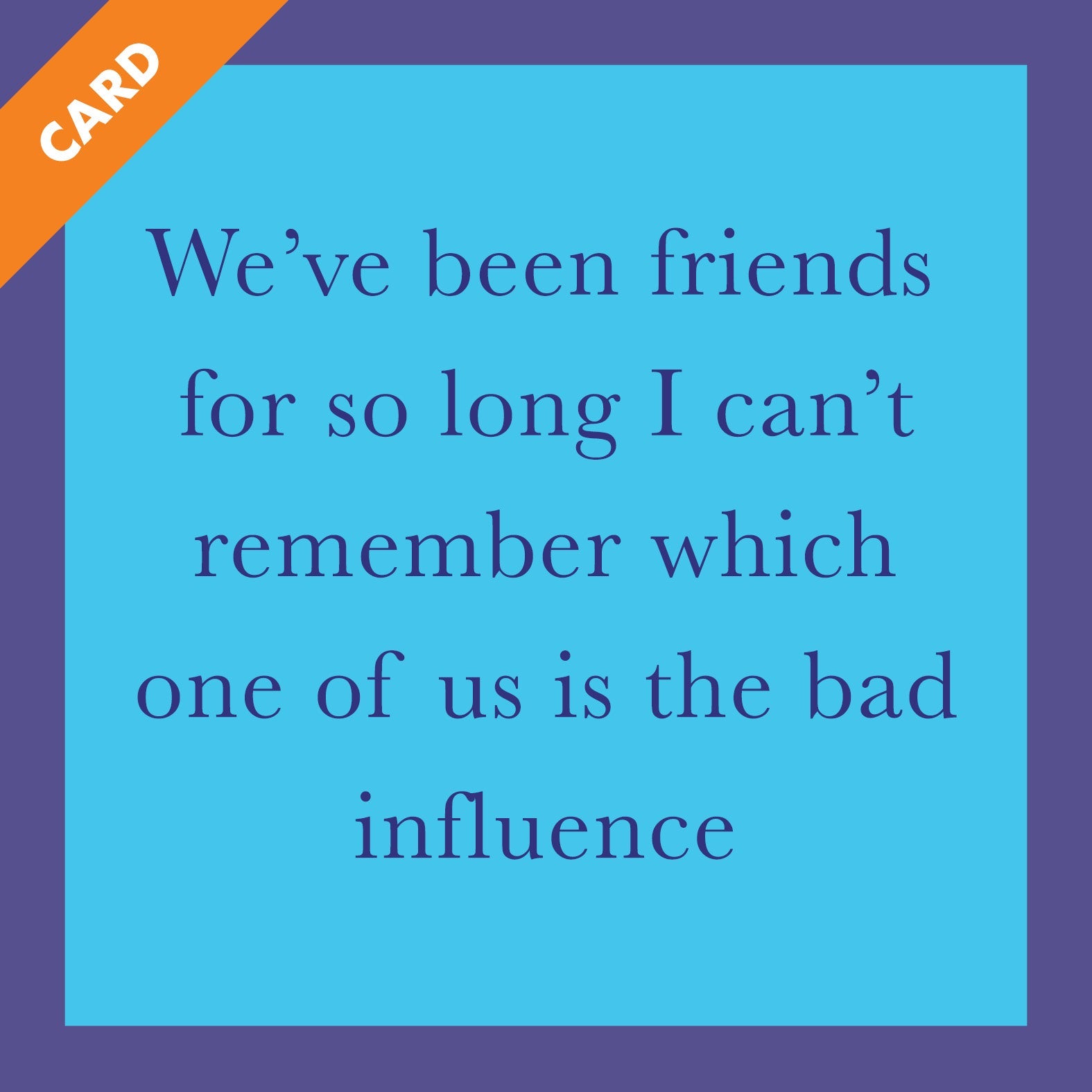 Bad Influence Card - Funny Sarcastic Greeting Card for Friends & Coworkers - Perfect for Birthdays, Parties & Office Gifts