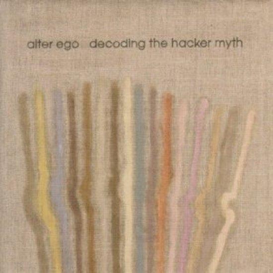 Alter Ego: Decoding the Hacker Myth - Cybersecurity Book for IT Professionals & Tech Enthusiasts | Perfect for Learning Ethical Hacking & Online Security