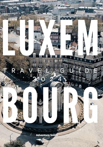 Luxembourg Travel Guide 2024 - Best Attractions, Itineraries & Tips | Explore Castles, Hiking Trails & Wine Regions