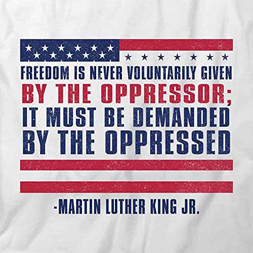 Freedom is Never Voluntarily Given by The Oppressor T-Shirt | Inspirational Graphic Tee for Men & Women | White Printed Cotton Shirt for Civil Rights Events, Protests & Everyday Wear